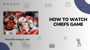 How To Watch Chiefs Game